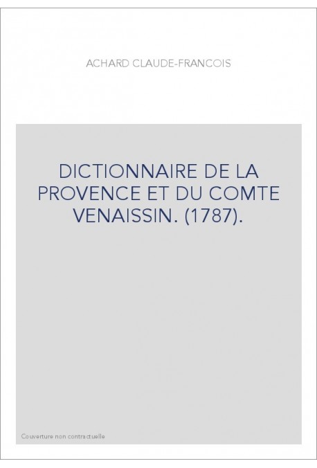 DICTIONNAIRE DE LA PROVENCE ET DU COMTE VENAISSIN. (1787).