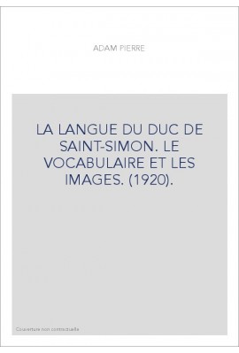 LA LANGUE DU DUC DE SAINT-SIMON. LE VOCABULAIRE ET LES IMAGES. (1920).