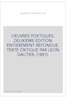 OEUVRES POETIQUES. DEUXIEME EDITION ENTIEREMENT REFONDUE. TEXTE CRITIQUE PAR LEON GAUTIER. (1881).