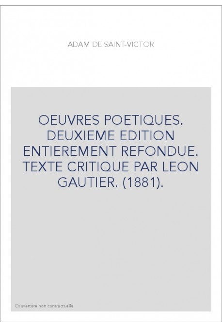 OEUVRES POETIQUES. DEUXIEME EDITION ENTIEREMENT REFONDUE. TEXTE CRITIQUE PAR LEON GAUTIER. (1881).