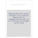 REFLEXIONS SUR L'USAGE PRESENT DE LA LANGUE FRANCOISE OU REMARQUES NOUVELLES ET CRITIQUES TOUCHANT