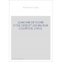 JOACHIM DE FLORE (1132-1202) ET LES MILIEUX COURTOIS. (1931).