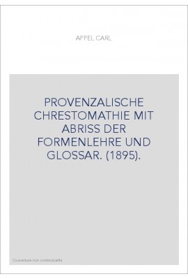 PROVENZALISCHE CHRESTOMATHIE MIT ABRISS DER FORMENLEHRE UND GLOSSAR. (1895).
