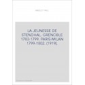 LA JEUNESSE DE STENDHAL. GRENOBLE 1783-1799. PARIS-MILAN 1799-1802. (1919).