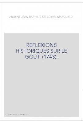 REFLEXIONS HISTORIQUES SUR LE GOUT. (1743).