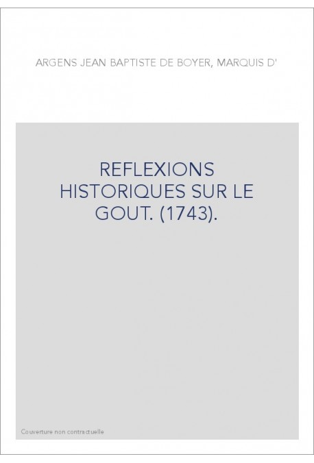 REFLEXIONS HISTORIQUES SUR LE GOUT. (1743).