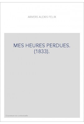 MES HEURES PERDUES. (1833).