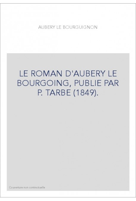 LE ROMAN D'AUBERY LE BOURGOING, PUBLIE PAR P. TARBE (1849).