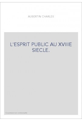 L'ESPRIT PUBLIC AU XVIIIE SIECLE.