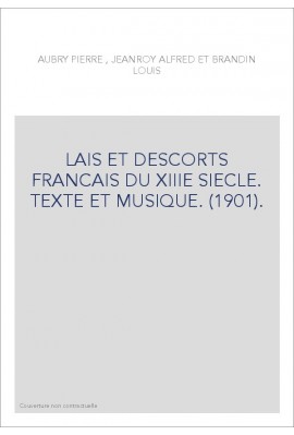 LAIS ET DESCORTS FRANCAIS DU XIIIE SIECLE. TEXTE ET MUSIQUE. (1901).