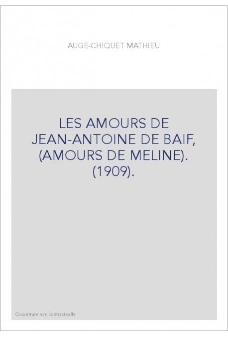 LES AMOURS DE JEAN-ANTOINE DE BAIF, (AMOURS DE MELINE). (1909).