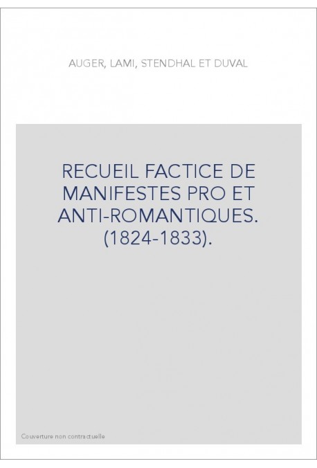 RECUEIL FACTICE DE MANIFESTES PRO ET ANTI-ROMANTIQUES. (1824-1833).
