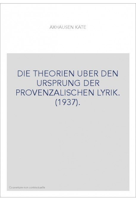 DIE THEORIEN UBER DEN URSPRUNG DER PROVENZALISCHEN LYRIK. (1937).