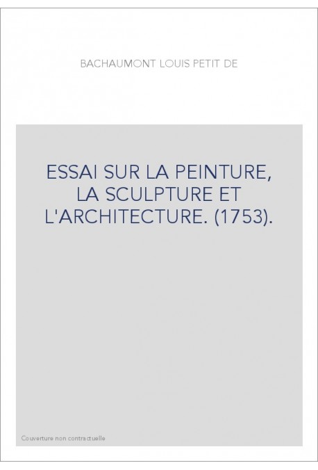 ESSAI SUR LA PEINTURE, LA SCULPTURE ET L'ARCHITECTURE. (1753).