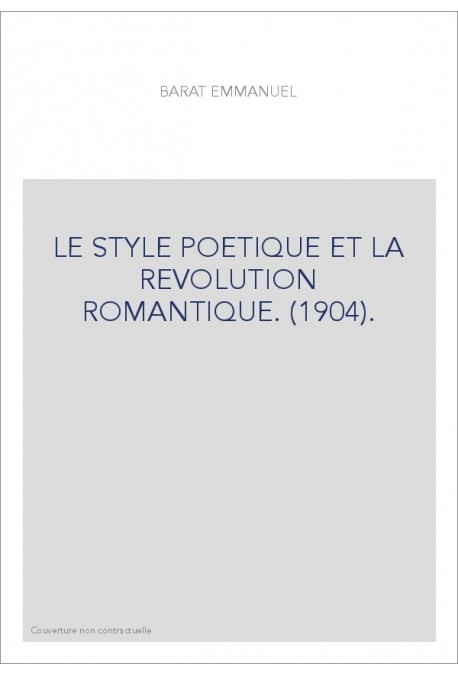 LE STYLE POETIQUE ET LA REVOLUTION ROMANTIQUE. (1904).