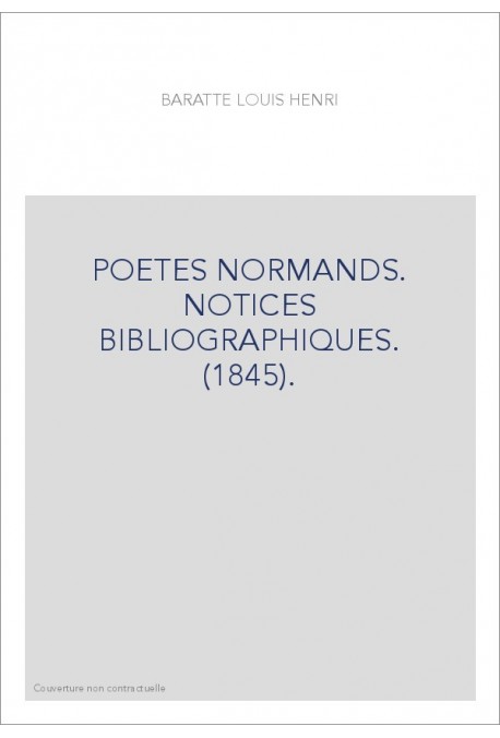 POETES NORMANDS. NOTICES BIBLIOGRAPHIQUES. (1845).