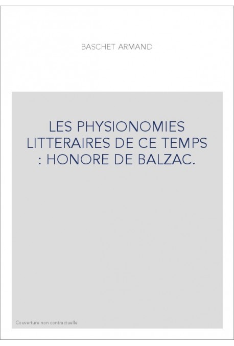 LES PHYSIONOMIES LITTERAIRES DE CE TEMPS : HONORE DE BALZAC.