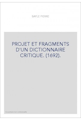 PROJET ET FRAGMENTS D'UN DICTIONNAIRE CRITIQUE. (1692).