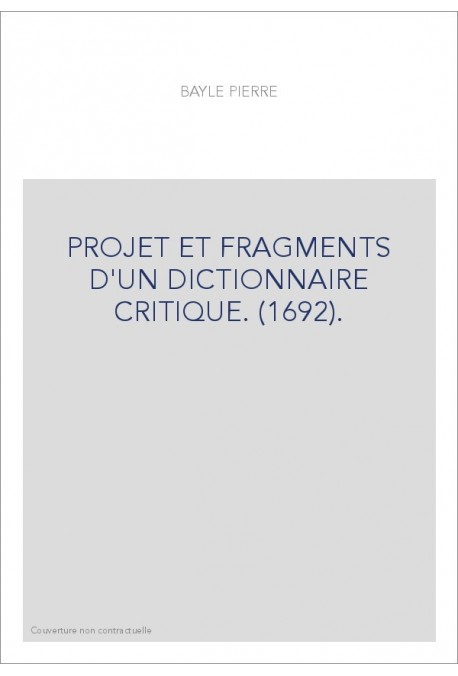 PROJET ET FRAGMENTS D'UN DICTIONNAIRE CRITIQUE. (1692).