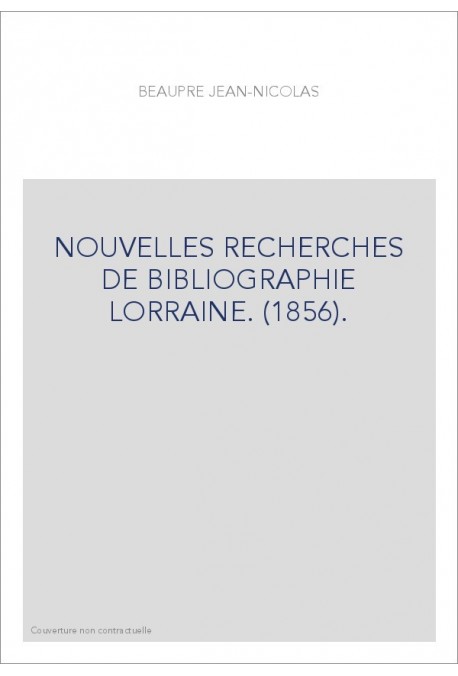 NOUVELLES RECHERCHES DE BIBLIOGRAPHIE LORRAINE. (1856).