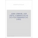 JEAN LEMAIRE. DER ERSTE HUMANISTISCHE DICHTER FRANKREICHS. (1893).