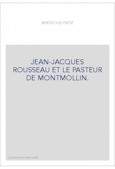 JEAN-JACQUES ROUSSEAU ET LE PASTEUR DE MONTMOLLIN.