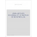 JEAN-JACQUES ROUSSEAU ET LE PASTEUR DE MONTMOLLIN.
