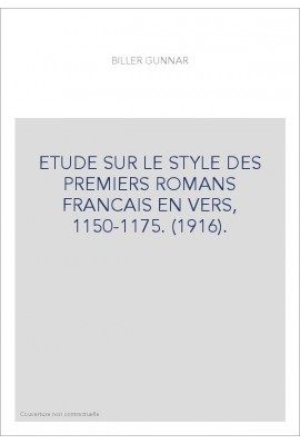 ETUDE SUR LE STYLE DES PREMIERS ROMANS FRANCAIS EN VERS, 1150-1175. (1916).