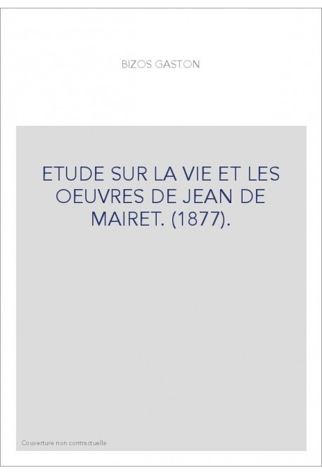 ETUDE SUR LA VIE ET LES OEUVRES DE JEAN DE MAIRET. (1877).
