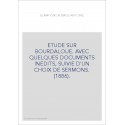 ETUDE SUR BOURDALOUE. AVEC QUELQUES DOCUMENTS INEDITS, SUIVIE D'UN CHOIX DE SERMONS. (1886).