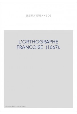 L'ORTHOGRAPHE FRANCOISE. (1667).