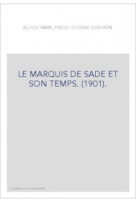 LE MARQUIS DE SADE ET SON TEMPS. (1901).