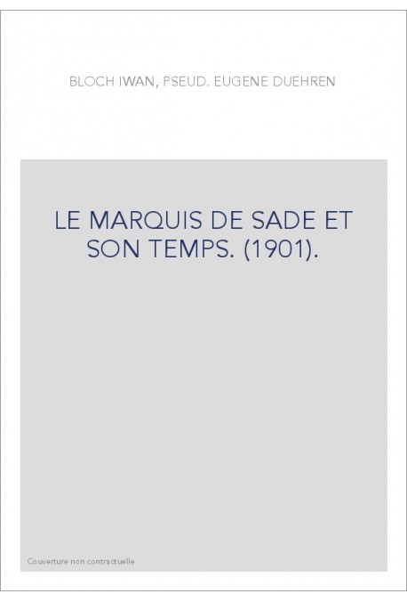 LE MARQUIS DE SADE ET SON TEMPS. (1901).
