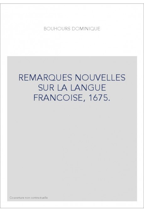 REMARQUES NOUVELLES SUR LA LANGUE FRANCOISE, 1675.