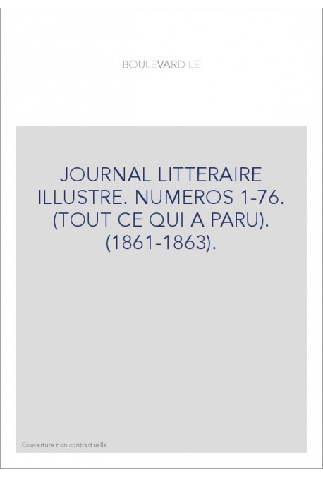 LE BOULEVARD. JOURNAL LITTERAIRE ILLUSTRE. NUMEROS 1-76. (TOUT CE QUI A PARU). (1861-1863).