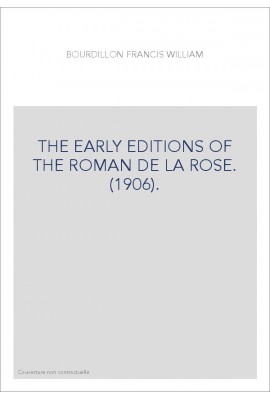 THE EARLY EDITIONS OF THE ROMAN DE LA ROSE. (1906).