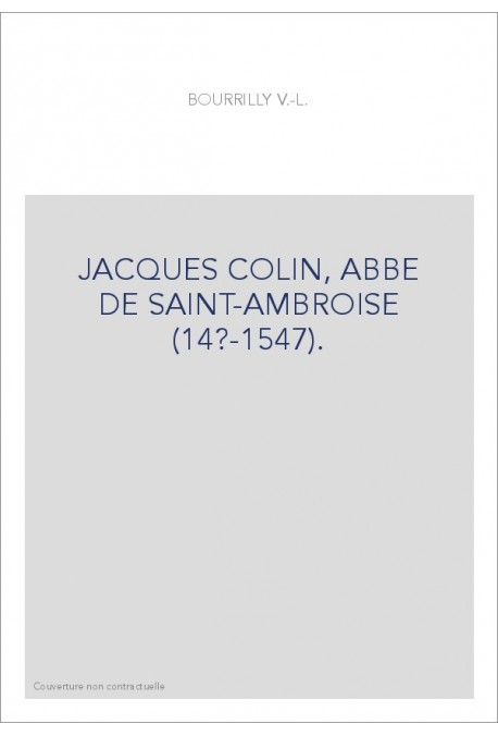 JACQUES COLIN, ABBE DE SAINT-AMBROISE (14?-1547).