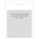JACQUES COLIN, ABBE DE SAINT-AMBROISE (14?-1547).