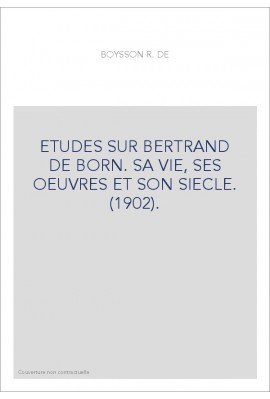 ETUDES SUR BERTRAND DE BORN. SA VIE, SES OEUVRES ET SON SIECLE. (1902).
