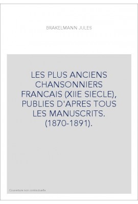 LES PLUS ANCIENS CHANSONNIERS FRANCAIS (XIIE SIECLE), PUBLIES D'APRES TOUS LES MANUSCRITS. (1870-1891).