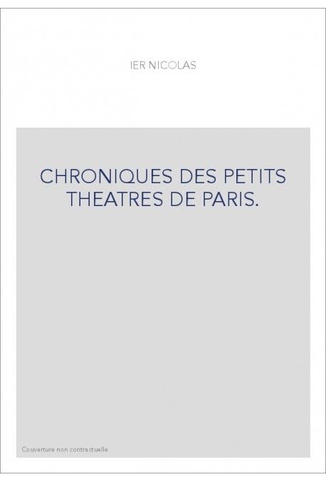 CHRONIQUES DES PETITS THEATRES DE PARIS.(1883).
