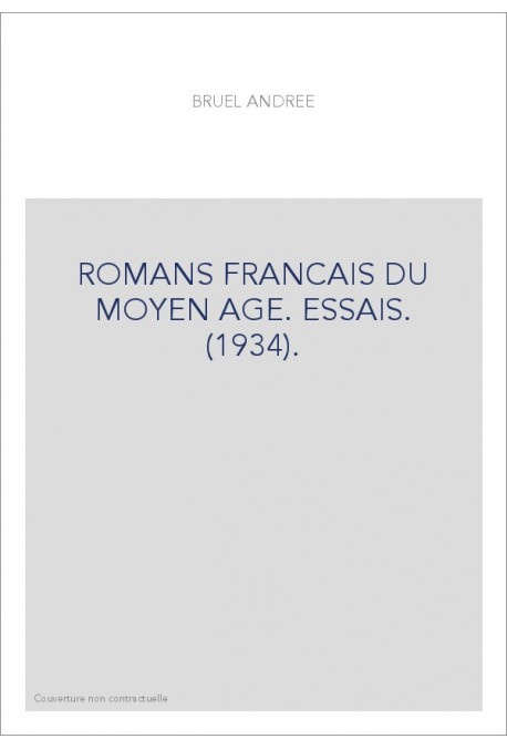 ROMANS FRANCAIS DU MOYEN AGE. ESSAIS. (1934).