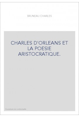 CHARLES D'ORLEANS ET LA POESIE ARISTOCRATIQUE.