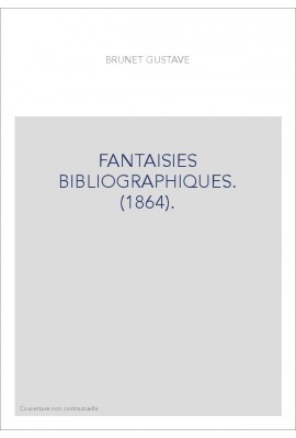 FANTAISIES BIBLIOGRAPHIQUES. (1864).