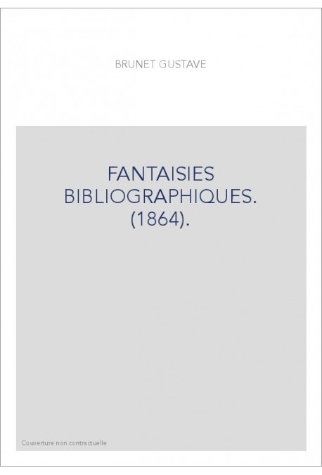 FANTAISIES BIBLIOGRAPHIQUES. (1864).