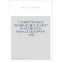 CORRESPONDANCE GENERALE. RECUEILLIE ET ANNOTEE PAR H. NADAULT DE BUFFON. (1885).