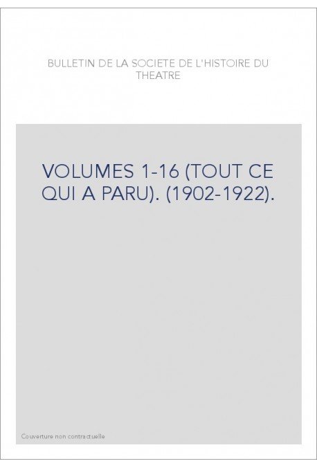 BULLETIN DE LA SOCIETE DE L'HISTOIRE DU THEATRE. VOLUMES 1-16 (TOUT CE QUI A PARU). (1902-1922).