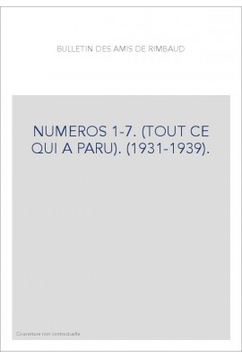 BULLETIN DES AMIS DE RIMBAUD NUMEROS 1-7. (TOUT CE QUI A PARU). (1931-1939).
