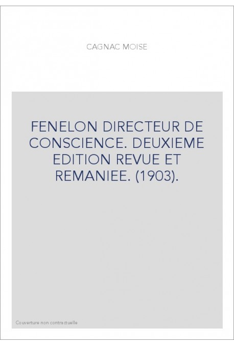 FENELON DIRECTEUR DE CONSCIENCE. DEUXIEME EDITION REVUE ET REMANIEE. (1903).
