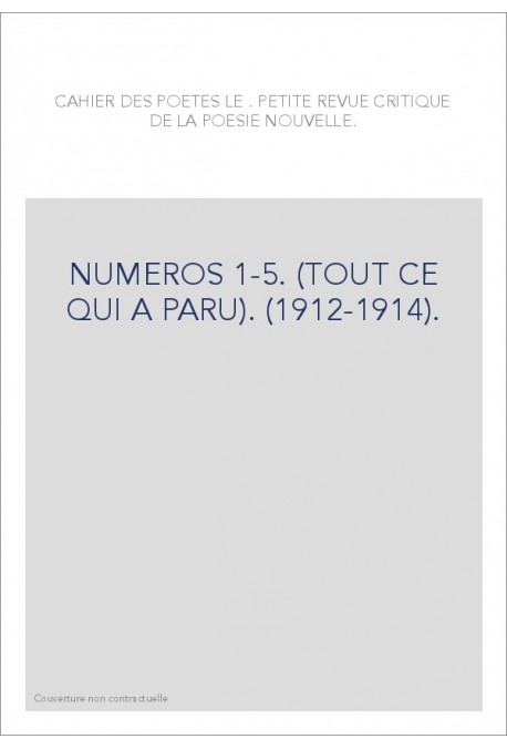 LE CAHIER DES POETES. NUMEROS 1-5. (TOUT CE QUI A PARU). (1912-1914).